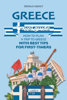 Paperback Greece Travel Guide: How to Plan a Trip to Greece with Best Tips for First-Timers Book