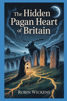 The Hidden Pagan Heart Of Britain (Fact Not Fiction!)