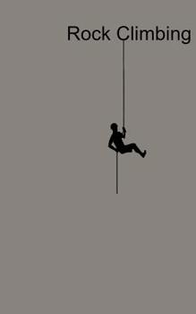 Paperback Rock Climbing: 110 Pages 5' x 8': Climbing Journal Composition Notebook Climbing Sport Book Gift For Adults, Kids, Women, Men, Teens, Book