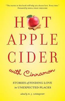Hot Apple Cider with Cinnamon: Stories of Finding Love in Unexpected Places - Book  of the Hot Apple Cider