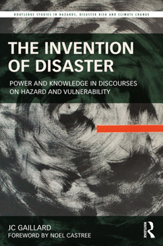 Paperback The Invention of Disaster: Power and Knowledge in Discourses on Hazard and Vulnerability Book