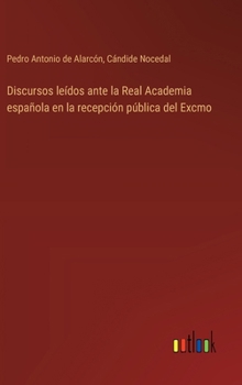 Hardcover Discursos leídos ante la Real Academia española en la recepción pública del Excmo [Spanish] Book