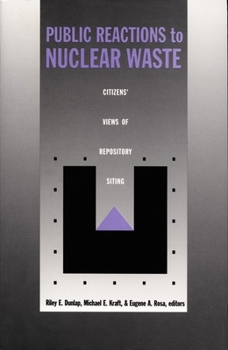 Public Reactions to Nuclear Waste: Citizens Views of Repository Siting