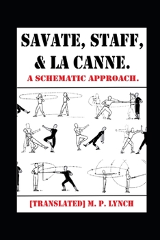 Paperback Savate, Staff, and La Canne: A Schematic Approach. Book