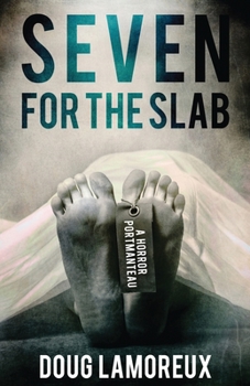 Paperback Seven for the Slab: A Horror Portmanteau Book