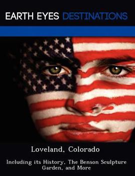Paperback Loveland, Colorado: Including Its History, the Benson Sculpture Garden, and More Book