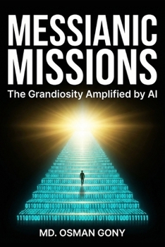 Paperback Messianic Missions: The Grandiosity Amplified by AI Book