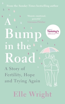 Paperback A Bump in the Road: A Story of Fertility, Hope and Trying Again Book
