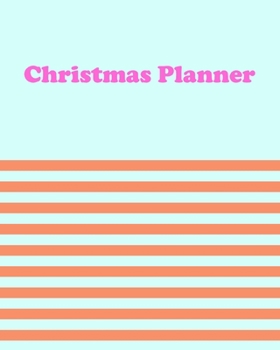 Christmas Planner: Organize Your Shopping Lists, Gift Buying, Parties, Meals, and Holiday Cards with Cute Striped Cover Design