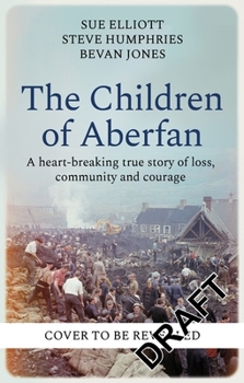 Paperback The Children of Aberfan: A Heart-Breaking True Story of Loss, Community and Courage Book