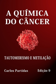 Paperback A Química Do Câncer: Tautomerismo E Metilação [Portuguese] Book