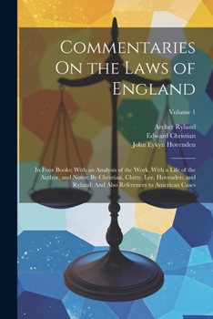 Paperback Commentaries On the Laws of England: In Four Books; With an Analysis of the Work. With a Life of the Author, and Notes: By Christian, Chitty, Lee, Hov Book