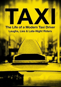 Paperback TAXI - The Life of a Modern Taxi Driver: Every Passenger Has a Secret - One Ride Could Change Everything Book
