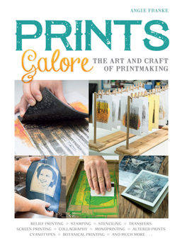 Paperback Prints Galore: The Art and Craft of Printmaking, with 41 Projects to Get You Started Book