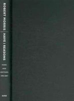 Hardcover Have I Reasons: Work and Writings, 1993-2007 Book