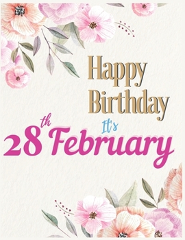 Happy Birthday 28th February Notebook Journal: Creative And Funny Unicorn Journal Notebook to Teach Children to Practice Gratitude and Mindfulness For Kids
