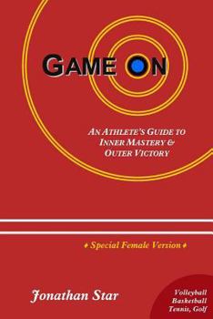 Paperback Game "On": An Athlete's Guide to Inner Mastery and Outer Victory (Female Version) Book