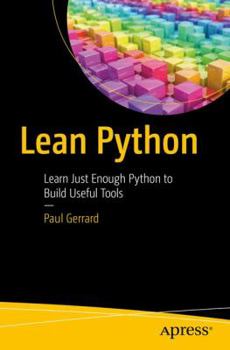 Paperback Lean Python: Learn Just Enough Python to Build Useful Tools Book