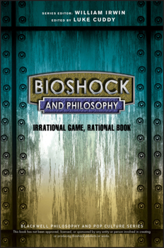 Paperback Bioshock and Philosophy: Irrational Game, Rational Book