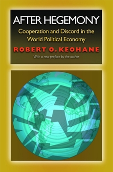 Paperback After Hegemony: Cooperation and Discord in the World Political Economy Book