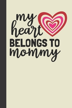 my heart belongs to mommy: small lined Valentine Day Notebook / Travel Journal to write in (6'' x 9'') 120 pages