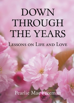 Paperback Down Through the Years: Lessons on Life and Love Book