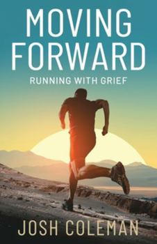 Paperback Moving Forward: Running With Grief Book