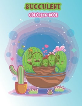 Paperback Succulent Coloring Book: Adorable Awesome Travel-Size Succulents Tiny Cactus Coloring Book Succulents and Plants to Relax & Find Your True Colo [Large Print] Book