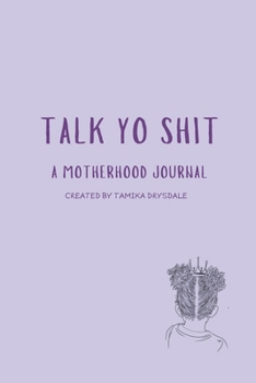 Paperback Talk Yo Shit: A Motherhood Journal Book