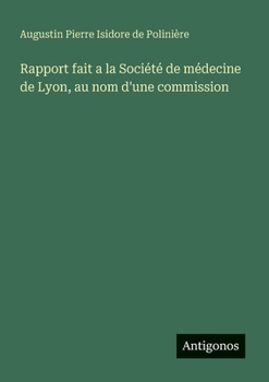 Rapport fait a la Société de médecine de Lyon, au nom d'une commission (French Edition)