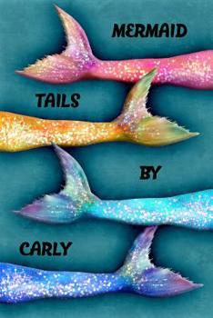 Paperback Mermaid Tails by Carly: College Ruled Composition Book Diary Lined Journal Book