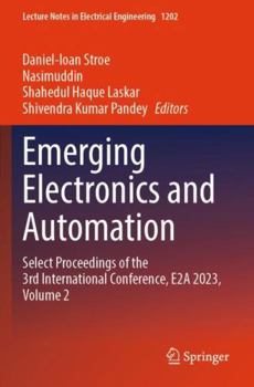 Paperback Emerging Electronics and Automation: Select Proceedings of the 3rd International Conference, E2A 2023, Volume 2 (Lecture Notes in Electrical Engineering) Book