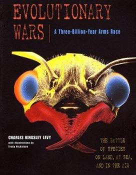 Paperback Evolutionary Wars: A Three-Billion-Year Arms Race: The Battle of Species on Land, Sea, and Air Book