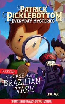 Paperback Patrick Picklebottom Everyday Mysteries: Book One: The Case of the Brazilian Vase Book