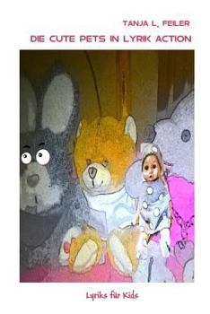 Paperback Die Cute Pets in Lyrik Action: Lyrik für Kids [German] Book