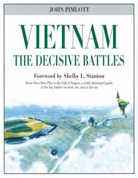 Hardcover Vietnam The Decisive Battles: From Dien Bien Phu to the Fall of Saigon, a richly-illustrated guide to the key battles on land, sea, and in the air Book