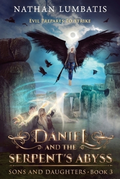 Daniel and the Serpent's Abyss - Book #3 of the Sons and Daughters