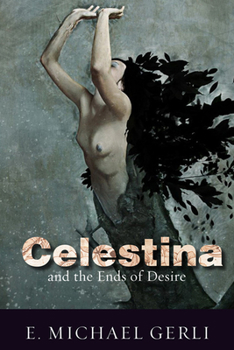 Hardcover Celestina and the Ends of Desire Book