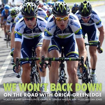 Hardcover We Won't Back Down: On the Road with ORICA-GreenEDGE Book