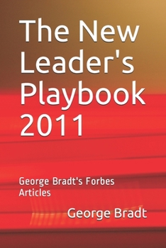 The New Leader's Playbook 2011: George Bradt's Forbes Articles