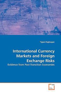 International Currency Markets and Foreign Exchange Risks: Evidence from Post-Transition Economies