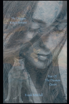 Paperback The Dragon King's Servant: Rise of the Daemon Queen Book