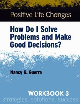 Paperback Positive Life Changes, Workbook 3, How Do I Solve Problems and Make Good Decisions? (See Format Change Below) Book