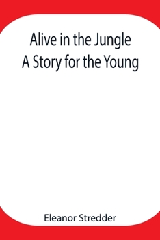 Paperback Alive In The Jungle: A Story For The Young Book