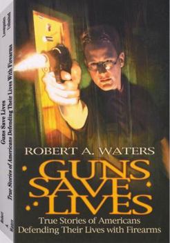 Paperback Guns Save Lives: True Stories of Americans Defending Their Lives with Firearms Book