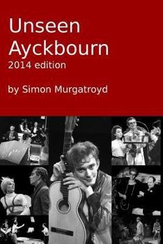 Paperback Unseen Ayckbourn (2014 Edition) Book