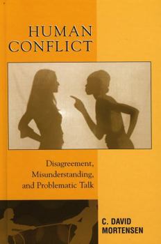 Hardcover Human Conflict: Disagreement, Misunderstanding, and Problematic Talk Book