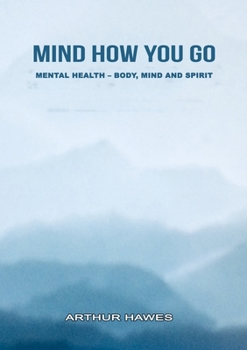 Paperback "Mind how you go" Mental health, mind, body and spirit Book