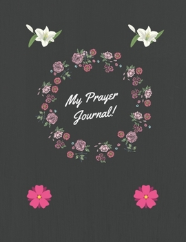 Paperback My Prayer Journal: Guide To Prayer, List And Answered Prayer Book