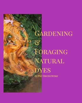 Paperback Gardening and Foraging Natural Dyes Book